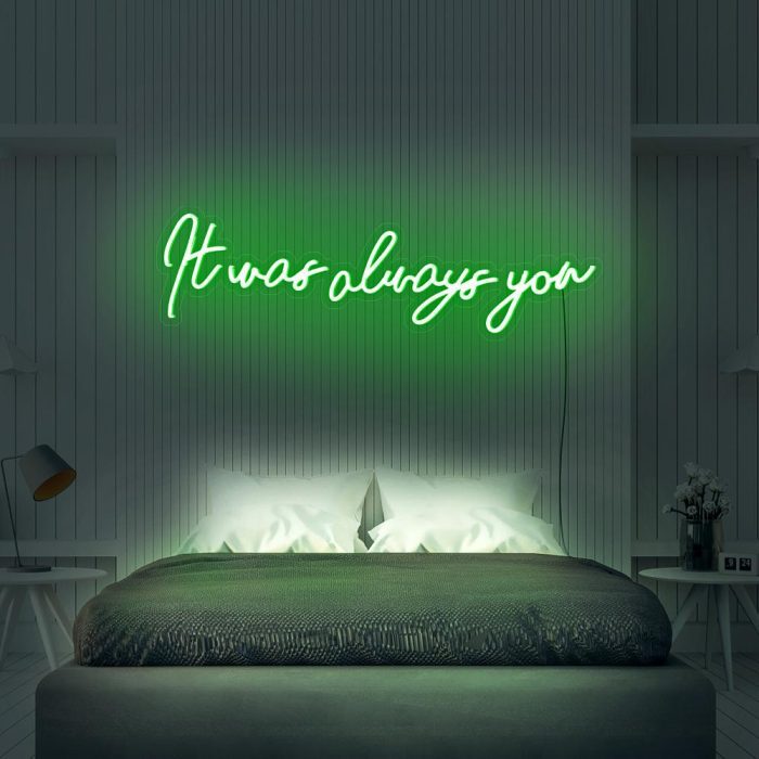 it was always you green led neon signs