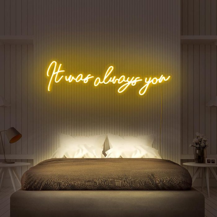 it was always you yellow led neon signs
