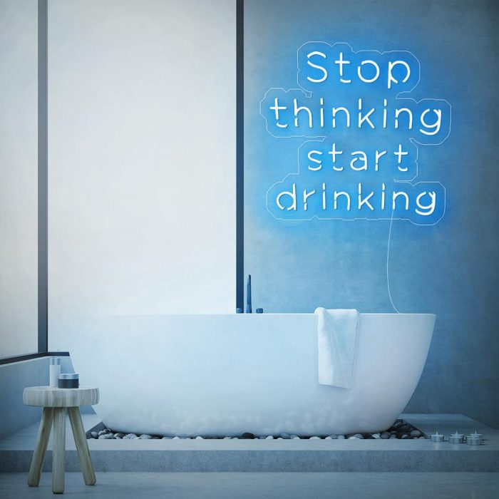 stop thinking start drinking light blue led neon signs