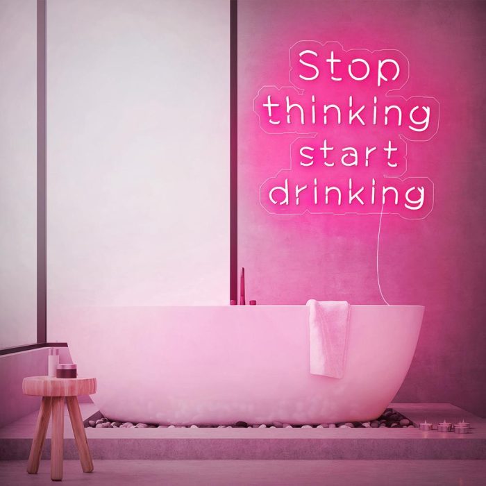 stop thinking start drinking pink led neon signs