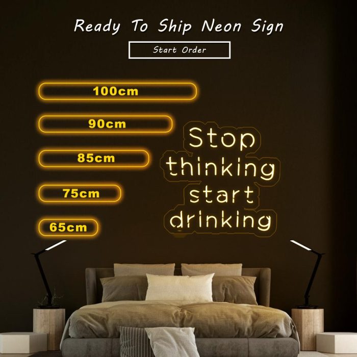 stop thinking start drinking size led neon signs