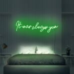 it was always you neon sign green