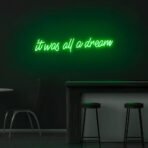 it was all a dream neon sign green