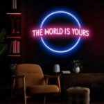 the world is yours neon sign